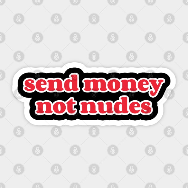 Send Money Not Nudes Sticker by sexpositive.memes